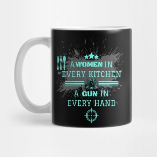 A Woman In Every Kitchen A Gun In Every Hand Mug